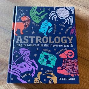 Astrology: Using the Wisdom of the Stars in Your Everyday Life by Carole Taylor